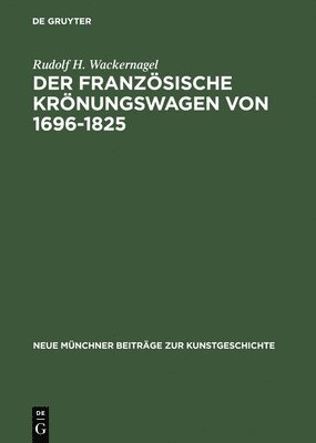 Der franzsische Krnungswagen von 1696-1825 1