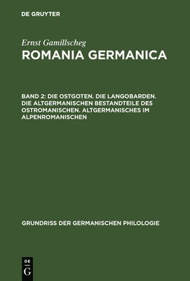 bokomslag Die Ostgoten. Die Langobarden. Die altgermanischen Bestandteile des Ostromanischen. Altgermanisches im Alpenromanischen