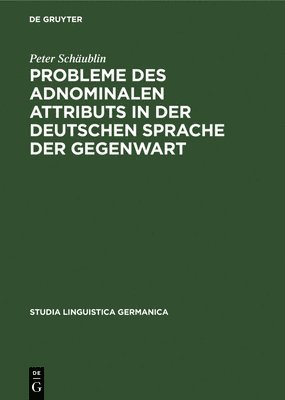 Peter Schäublin - Probleme des adnominalen Attributs in der deutschen Sprache der Gegenwart, Inbunden