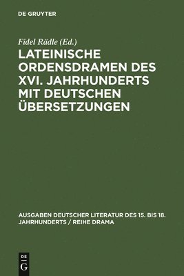 Fidel Rädle - Lateinische Ordensdramen des XVI. Jahrhunderts mit deutschen Übersetzungen, Inbunden