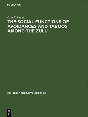 Otto F. Raum - The Social Functions of Avoidances and Taboos Among the Zulu, Inbunden