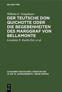 bokomslag Der Teutsche Don Quichotte oder Die Begebenheiten des Marggraf von Bellamonte