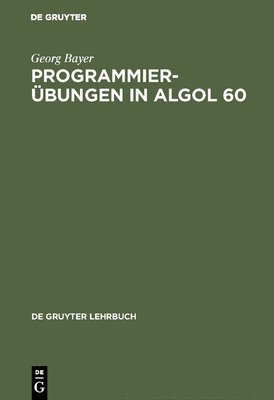 Georg Bayer - Programmierübungen in ALGOL 60, Inbunden