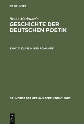 Bruno Markwardt - Geschichte der deutschen Poetik, Band 3, Klassik und Romantik, Inbunden
