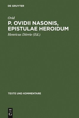 Ovid, Henricus Dörrie - P. Ovidii Nasonis, Epistulae Heroidum, Inbunden