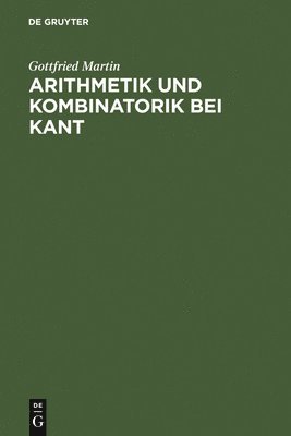 Gottfried Martin - Arithmetik und Kombinatorik bei Kant, Inbunden