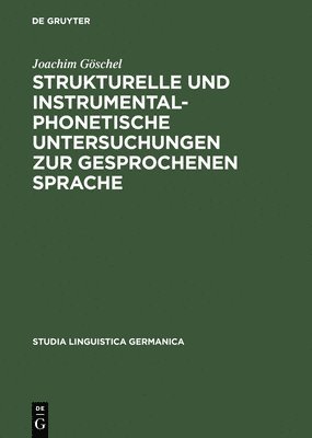 Joachim Göschel - Strukturelle und instrumentalphonetische Untersuchungen zur gesprochenen Sprache, Inbunden