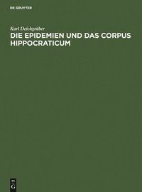 bokomslag Die Epidemien und das Corpus Hippocraticum