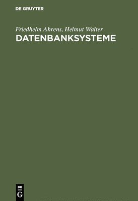 Friedhelm Ahrens, Helmut Walter - Datenbanksysteme, Inbunden