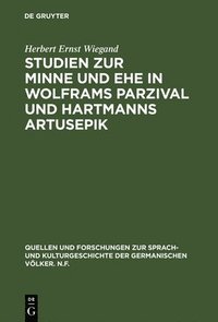 bokomslag Studien zur Minne und Ehe in Wolframs Parzival und Hartmanns Artusepik