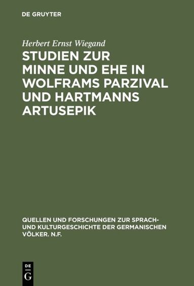 Herbert Ernst Wiegand - Studien zur Minne und Ehe in Wolframs Parzival und Hartmanns Artusepik, Inbunden