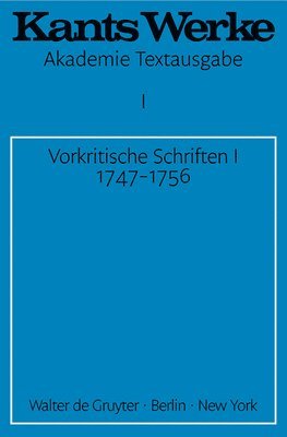 Vorkritische Schriften I 1747-1756 1