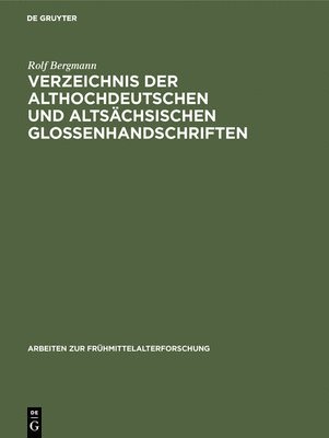 Rolf Bergmann - Verzeichnis der althochdeutschen und altsächsischen Glossenhandschriften, Inbunden