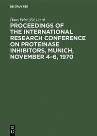bokomslag Proceedings of the International Research Conference on Proteinase Inhibitors, Munich, November 4-6, 1970