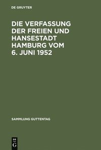 bokomslag Die Verfassung der Freien und Hansestadt Hamburg vom 6. Juni 1952