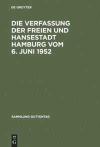 de Gruyter, De Gruyter - Die Verfassung der Freien und Hansestadt Hamburg vom 6. Juni 1952, Inbunden