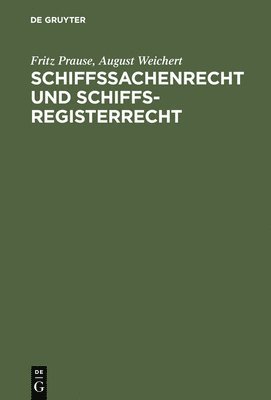 Fritz Prause, August Weichert - Schiffssachenrecht und Schiffsregisterrecht, Inbunden