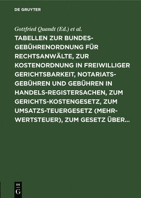 bokomslag Tabellen Zur Bundesgebhrenordnung Fr Rechtsanwlte, Zur Kostenordnung in Freiwilliger Gerichtsbarkeit, Notariatsgebhren Und Gebhren in Handelsregistersachen, Zum Gerichtskostengesetz, Zum