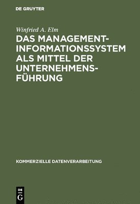Winfried A Elm - Management-Informationssystem als Mittel der Unternehmensführung, Inbunden