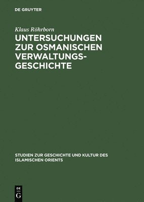 bokomslag Untersuchungen Zur Osmanischen Verwaltungsgeschichte