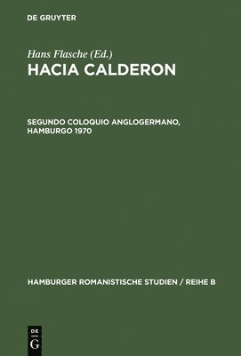 Hacia Calderon, Segundo Coloquio Anglogermano, Hamburgo 1970 1