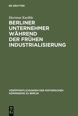 bokomslag Berliner Unternehmer während der frühen Industrialisierung