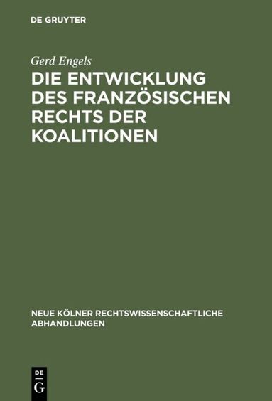 Gerd Engels - Die Entwicklung des französischen Rechts der Koalitionen, Inbunden