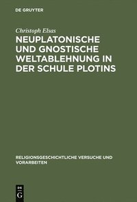 bokomslag Neuplatonische und gnostische Weltablehnung in der Schule Plotins