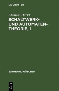 bokomslag Schaltwerk- und Automatentheorie, I