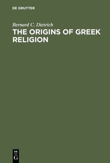 Bernard C. Dietrich - Origins of Greek Religion, Inbunden