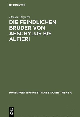 feindlichen Brüder von Aeschylus bis Alfieri