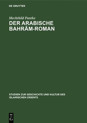 Der arabische Bahr&#257;m-Roman 1