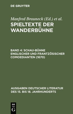 Manfred Brauneck, Alfred Noe - Spieltexte der Wanderbühne, Band 4, Schau-Bühne englischer und frantzösischer Comoedianten (1670), Inbunden
