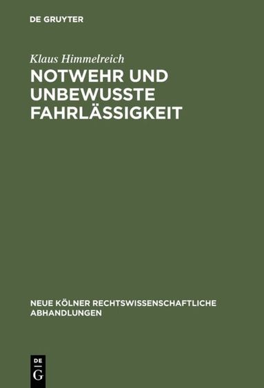Klaus Himmelreich - Notwehr und unbewußte Fahrlässigkeit, Inbunden