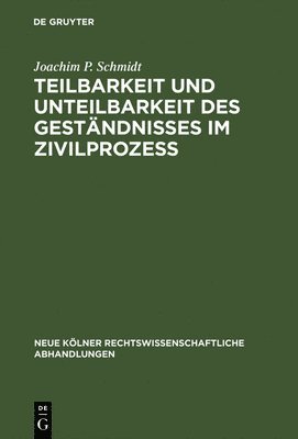 Teilbarkeit und Unteilbarkeit des Gestndnisses im Zivilproze 1