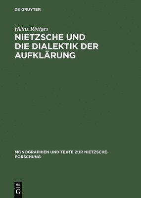Heinz Röttges - Nietzsche Und Die Dialektik Der Aufklärung, Inbunden