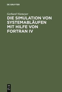 bokomslag Die Simulation von Systemablufen mit Hilfe von FORTRAN IV