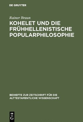 Rainer Braun - Kohelet Und Die Frühhellenistische Popularphilosophie, Inbunden