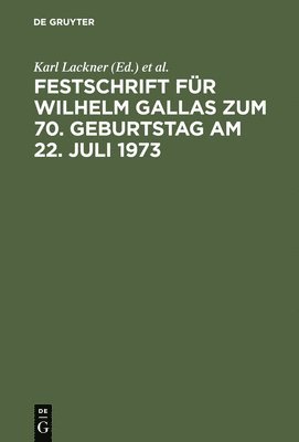 Festschrift Fr Wilhelm Gallas Zum 70. Geburtstag Am 22. Juli 1973 1