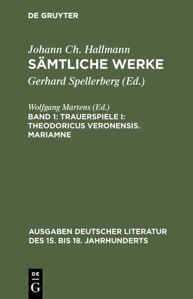 Johann Ch. Hallmann, Gerhard Spellerberg - Trauerspiele I: Theodoricus Veronensis. Mariamne, Inbunden