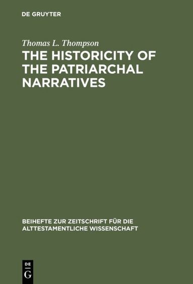 Thomas L. Thompson - Historicity of the Patriarchal Narratives, Inbunden