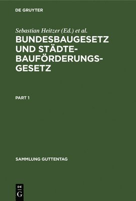 Sebastian Heitzer, Ernst Oestreicher - Bundesbaugesetz Und Städtebauförderungsgesetz: Mit Ausführungsvorschriften Des Bundes Einschließlich Baunutzungsverordnung, Hinweis Auf Die Ländervors, Inbunden