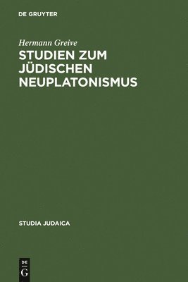 Hermann Greive - Studien Zum Jüdischen Neuplatonismus, Inbunden