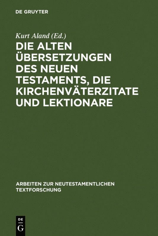 Kurt Aland - Die alten Übersetzungen des Neuen Testaments, die Kirchenväterzitate und Lektionare, Inbunden