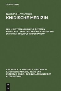 bokomslag Die Testimonien Zur ltesten Knidischen Lehre Und Analysen Knidischer Schriften Im Corpus Hippocraticum
