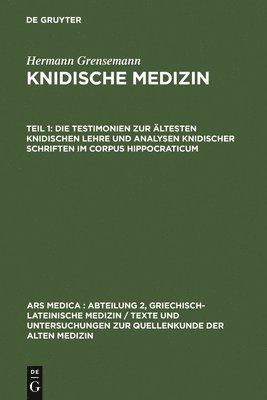 Die Testimonien Zur ltesten Knidischen Lehre Und Analysen Knidischer Schriften Im Corpus Hippocraticum 1