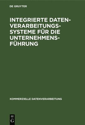 Degruyter - Integrierte Datenverarbeitungssysteme für die Unternehmensführung, Inbunden