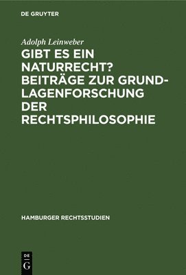 Adolph Leinweber - Gibt Es Ein Naturrecht? Beiträge Zur Grundlagenforschung Der Rechtsphilosophie, Inbunden