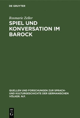 Rosmarie Zeller - Spiel Und Konversation Im Barock, Inbunden