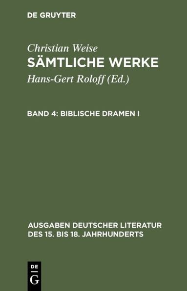 Christian Weise, Hans-Gert Roloff - Biblische Dramen I, Inbunden